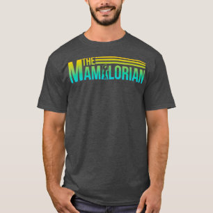 The Mamalorian mother day Gift for Mom wear Cute T-Shirt