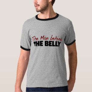 The Man Behind The Belly T-Shirt
