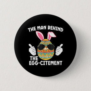 The Man Behind The Egg-citement Easter Dad 6 Cm Round Badge