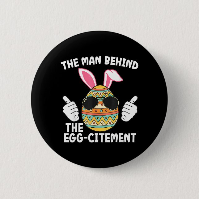The Man Behind The Egg-citement Easter Dad 6 Cm Round Badge (Front)
