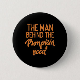 The Man Behind The Pumpkin Seed Halloween Pregnanc 6 Cm Round Badge