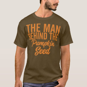 The Man Behind The Pumpkin Seed Halloween Pregnanc T-Shirt