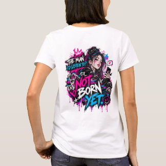 The Man I’d Listen To?Not Born Yet Women’s T-Shirt