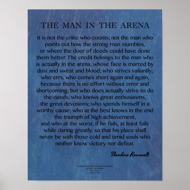 The Man In The Arena Quote by Theodore Roosevelt Poster (Front)