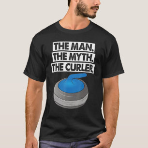 The Man Myth Curler Curling Men World's Greatest C T-Shirt