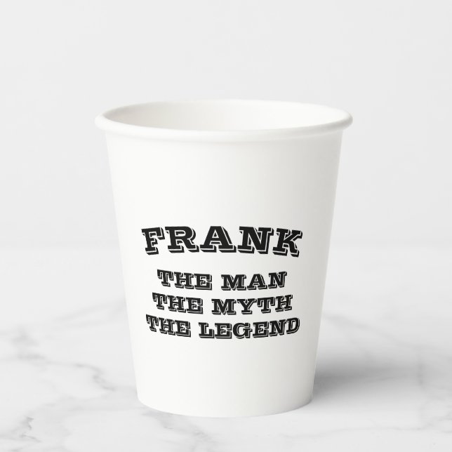 The Man Myth Legend funny custom Birthday party Paper Cups (Front)