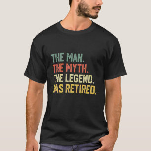 The Man Myth Legend Has Retired Retirement 2022 Me T-Shirt