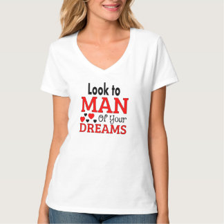 the man of your dreams T-Shirt