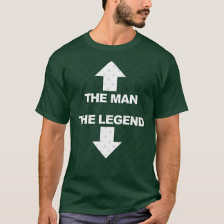 The man the legend Funny Adult Humor Gift For Men  T-Shirt