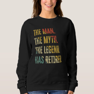 The Man The Myth And Legend Has Retired Humour V Sweatshirt