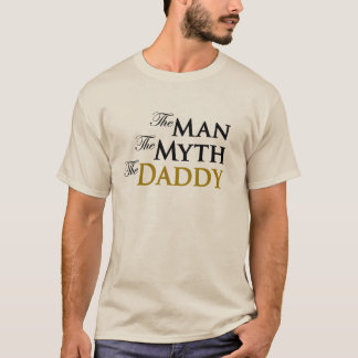 The Man The Myth The Daddy T-Shirt