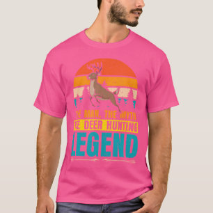 The Man The Myth The Deer Hunting Legend Deer Hunt T-Shirt