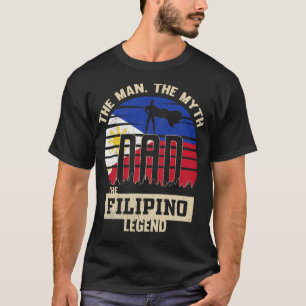The Man The Myth The Filipino Legend Dad Father's T-Shirt