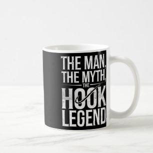 The Man The Myth The Hook Legend Fishing Dad Funny Coffee Mug