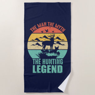 The Man - The Myth - The Hunting Legend Beach Towel