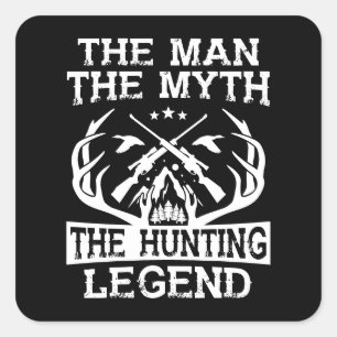 The Man The Myth The Hunting Legend - Camp Square Sticker