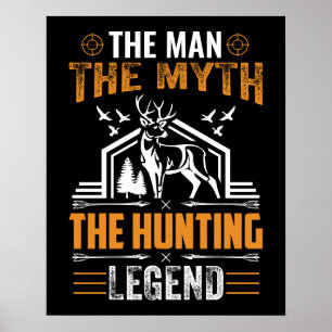 The Man, The Myth, The Hunting Legend - Deer Cabin Poster
