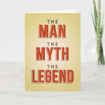 The Man the Myth The Legend Birthday Card<br><div class="desc">Say Happy Birthday with this fun retro style typography poster style card featuring the message, "THE MAN THE MYTH THE LEGEND." Letters appear in distressed, digitally-rendered off-set letterpress effect on tan, textured background. Inside can be customised with a message of your choice, but has this placeholder message: "It's definitely YOU,...</div>