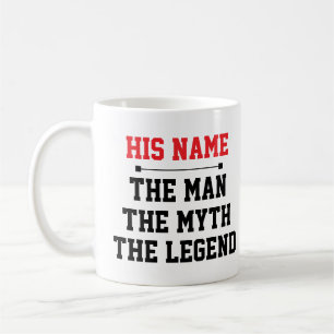 The Man, The Myth, The Legend Coffee Mug