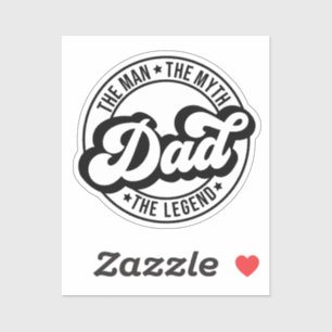 The man, the myth, the legend, dad, father, daddy,