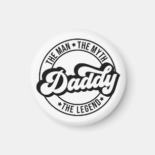 The man, the myth, the legend, dad, father, daddy, magnet