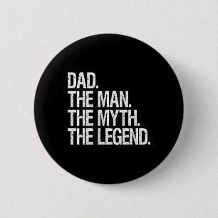 The Man The Myth The Legend Funny Fathers Gift 6 Cm Round Badge