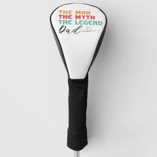 The Man. The Myth. The Legend Golf Head Cover