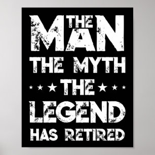 The Man The Myth The Legend Has Retired Retirement Poster