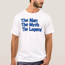 The Man The Myth The Legend T-shirt