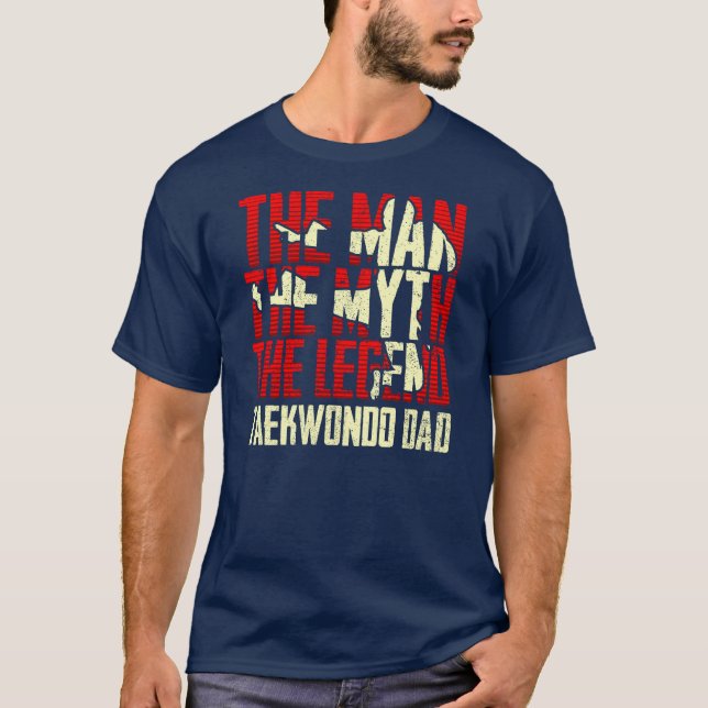 The Man The Myth The Legend Taekwondo Dad T-Shirt (Front)