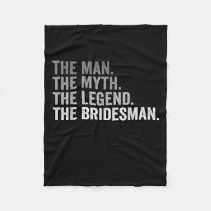 The Man The Myth The Legend The Bridesman Wedding Fleece Blanket