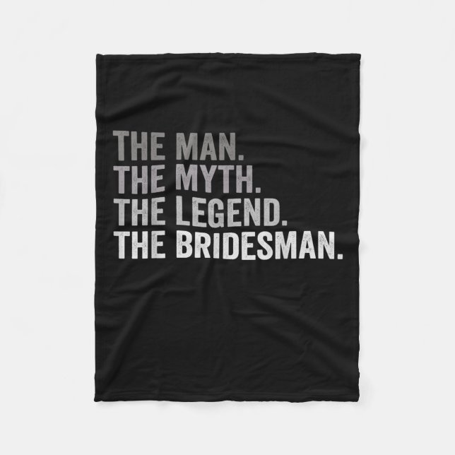 The Man The Myth The Legend The Bridesman Wedding  Fleece Blanket (Front)
