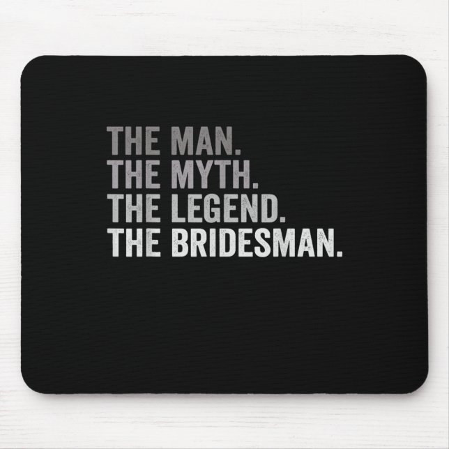 The Man The Myth The Legend The Bridesman Wedding  Mouse Mat (Front)