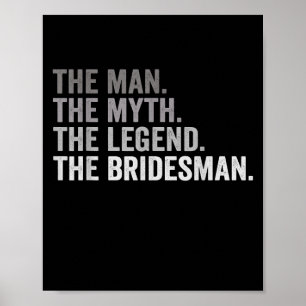 The Man The Myth The Legend The Bridesman Wedding Poster