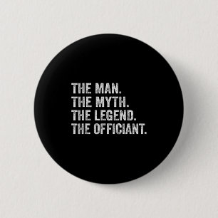 The Man The Myth The Legend The Officiant Funny Qu 6 Cm Round Badge