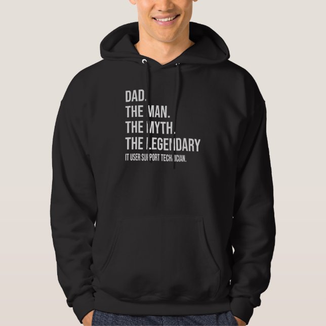The Man The Myth The Legendary It User Support Tec Hoodie (Front)