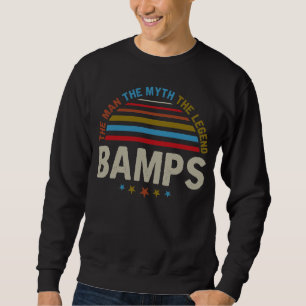 The Man The Myth The Legends BAMPS Sweatshirt