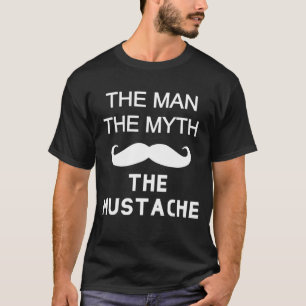 the man the myth the moustache T-Shirt