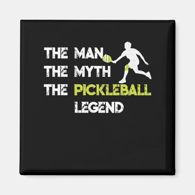 The Man The Myth The Pickleball Legend T Magnet (Front)