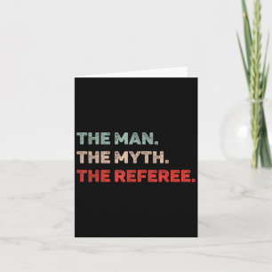 The Man The Myth The Referee Funny Referee Dad Ref Card
