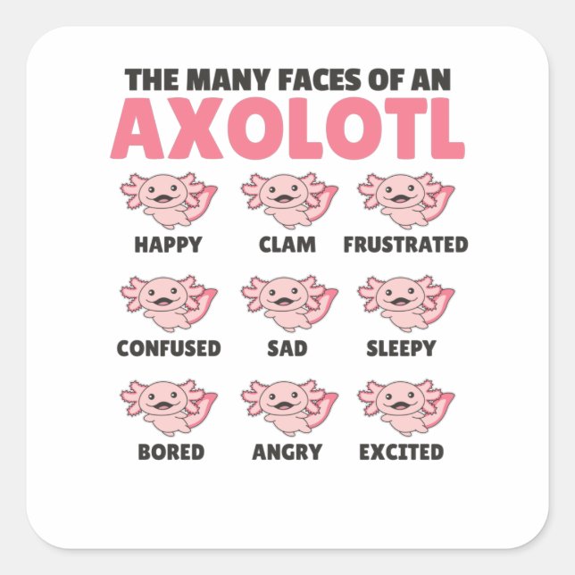 The Many Faces Of An Axolotl Funny Feelings Square Sticker (Front)