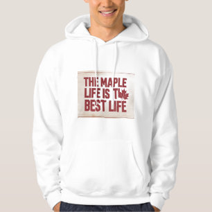 The maple life is the best life - Hoodie