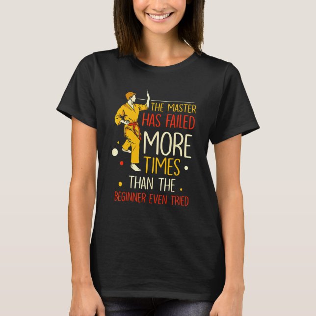 The Master Has Failed More Times Than The Beginner T-Shirt (Front)