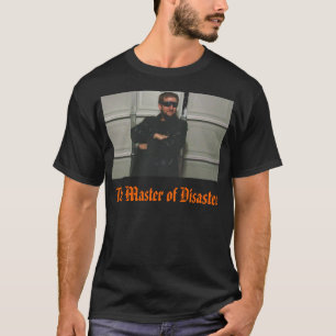 The Master of Disaster T-Shirt