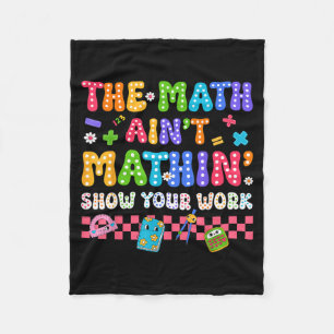 The Math Aint Mathin Funny Back To School Teacher Fleece Blanket