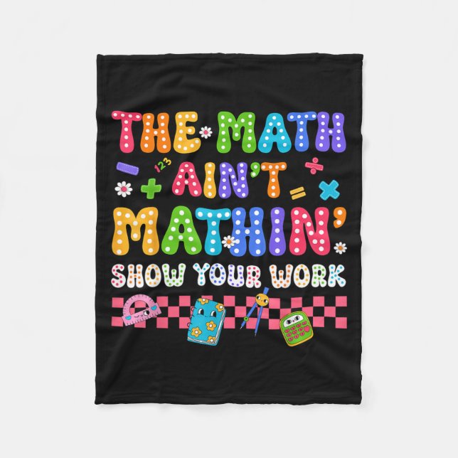 The Math Aint Mathin Funny Back To School Teacher Fleece Blanket (Front)