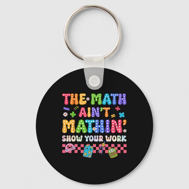 The Math Ain't Mathin Funny Back To School Teacher Key Ring (Front)