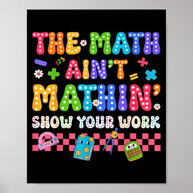 The Math Aint Mathin Funny Back To School Teacher Poster (Front)
