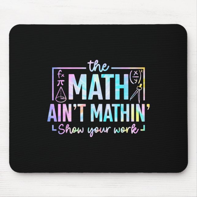 The Math Ain't Mathin Funny Math Teacher  Mouse Mat (Front)