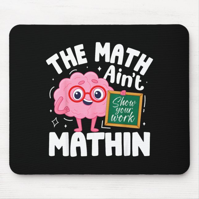 The Math Ain't Mathin Funny Math Teacher  Mouse Mat (Front)